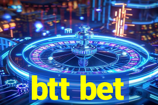 btt bet